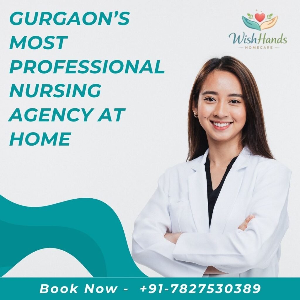 Gurgaon’s Most Professional Nursing Agency at Home