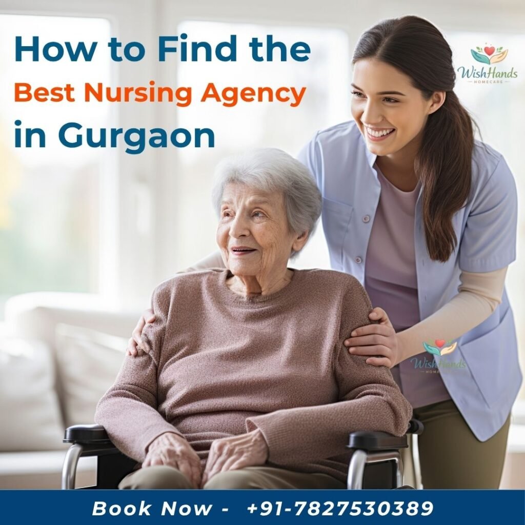 How to Find the Best Nursing Agency in Gurgaon | Step-by-Step Guide