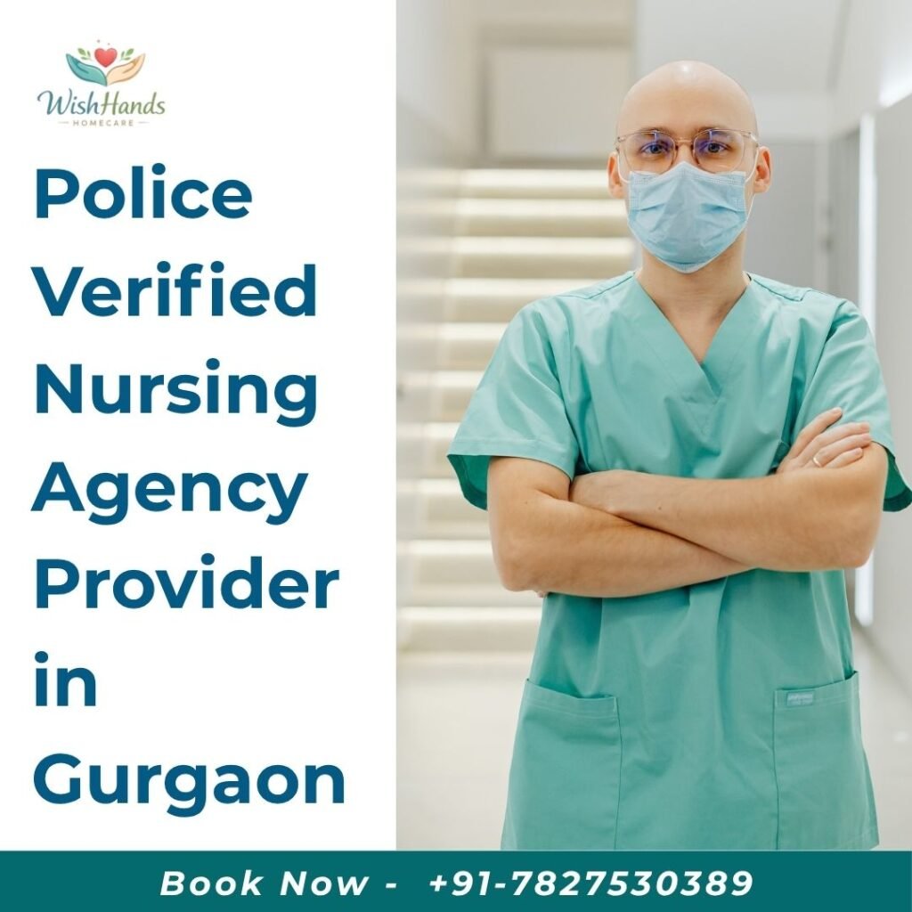 Police Verified Nursing Agency Provider in Gurgaon | Safe & Trusted Home Nursing Services